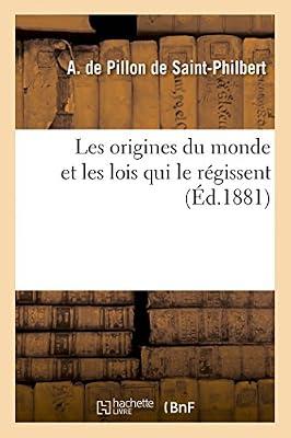 Les Origines Du Monde Et Les Lois Qui Le Régissent (Sciences) by Pillon de Saint-Philbert, A | Paperback | Science: General Issues