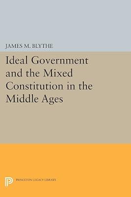Ideal Government and the Mixed Constitution in the Middle Ages by Blythe, James M. | Paperback | History 2