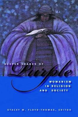 Deeper Shades of Purple: Womanism in Religion and Society (Religion, Race, and Ethnicity) | Hardcover | Religion & Beliefs