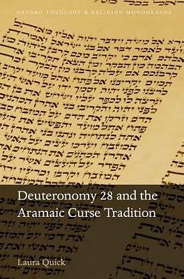 Deuteronomy 28 and the Aramaic Curse Tradition (Oxford Theology and Religion Monographs) by Quick, Laura | Hardcover | Old Testaments