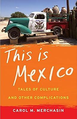 This Is Mexico: Tales of Culture and Other Complications by Merchasin, Carol M. | Paperback | Biography & Autobiography