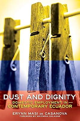 Dust and Dignity: Domestic Employment in Contemporary Ecuador by de Casanova, Erynn Masi | Paperback | Political Science