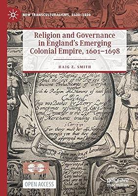 Religion and Governance in England's Emerging Colonial Empire, 1601-1698 (New Transculturalisms, 1400-1800) by Haig Z. Smith | Paperback | History