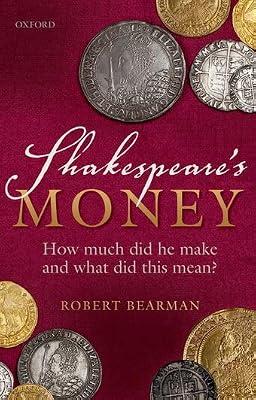 Shakespeare's Money: How much did he make and what did this mean? by Bearman, Robert | Paperback | Shakespeare Studies & Criticism
