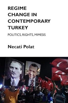Regime Change in Contemporary Turkey: Politics, Rights, Mimesis by Polat, Necati | Hardcover | Political Science