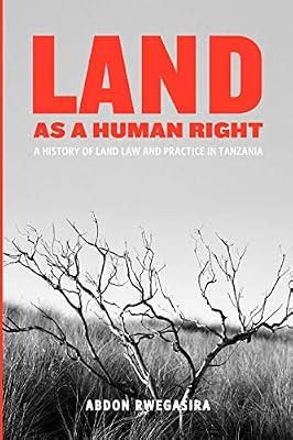 Land as a Human Right. A History of Land Law and Practice in Tanzania by Rwegasira, Abdon | Paperback | Property Law