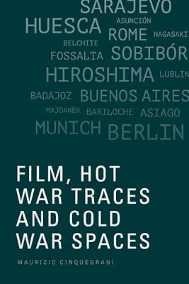 Film, Hot War Traces and Cold War Spaces by Cinquegrani, Maurizio | Hardcover | Performing Arts