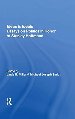 Ideas And Ideals: Essays On Politics In Honor Of Stanley Hoffmann by Hoffmann, Stanley | Hardcover | Politics And Government 2