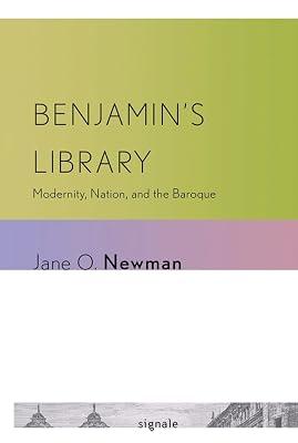 Benjamin's Library: Modernity, Nation, and the Baroque (Signale: Modern German Letters, Cultures, and Thought) by Newman, Jane O. | Paperback | Literary Theory 2