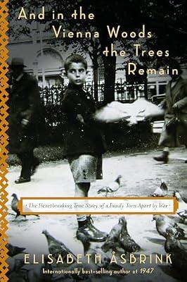 And in the Vienna Woods the Trees Remain: The Heartbreaking True Story of a Family Torn Apart by War by Asbrink, Elisabeth | Hardcover | History