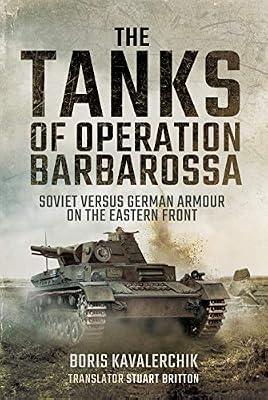 The Tanks of Operation Barbarossa: Soviet versus German Armour on the Eastern Front by Kavalerchik, Boris | Paperback | Eastern Europe