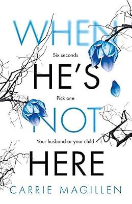 When He's Not Here: Six seconds. Pick one: your husband? Or your child?: 1 (The Sharif Thrillers) by Magillen, Carrie | Paperback | Modern & Contemporary Fiction (Post C 1945)