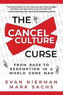 The Cancel Culture Curse: From Rage to Redemption in a World Gone Mad by Nierman, Evan; Sachs, Mark | Hardcover | Political Science