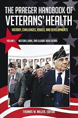 The Praeger Handbook of Veterans' Health: History, Challenges, Issues, and Developments [4 volumes] | Hardcover | Health Systems & Services