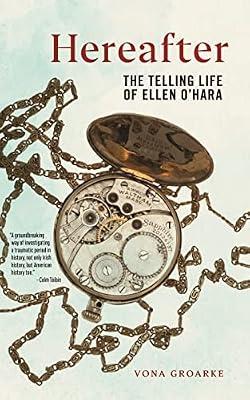 Hereafter: The Telling Life of Ellen O'Hara: 6 (Glucksman Irish Diaspora) by Groarke, Vona | Hardcover | Biography & Autobiography
