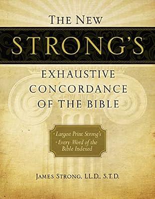 The New Strong's Exhaustive Concordance of the Bible by Strong, James | Hardcover | Religion