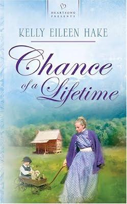 Chance of a Lifetime (Heartsong Historical) by Hake, Kelly Eileen | Mass_Market
