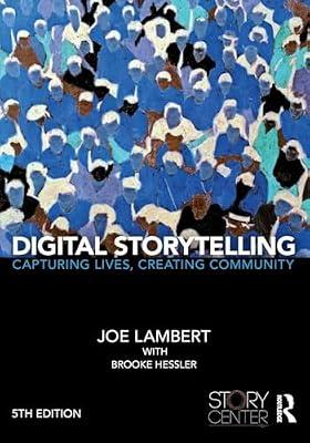 Digital Storytelling: Capturing Lives, Creating Community by Lambert, Joe; Hessler, Brooke | Paperback | Social Science