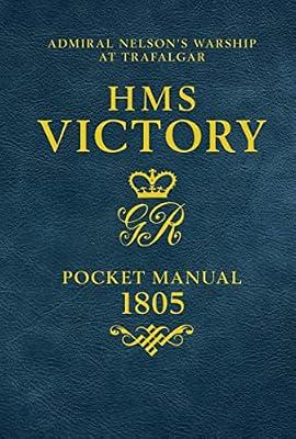 HMS Victory Pocket Manual 1805: Admiral Nelson's Flagship At Trafalgar by Goodwin, Peter | Hardcover | Ships & Boats: General Interest