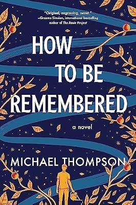 How to Be Remembered: A Novel by Thompson, Michael | Paperback | Fiction