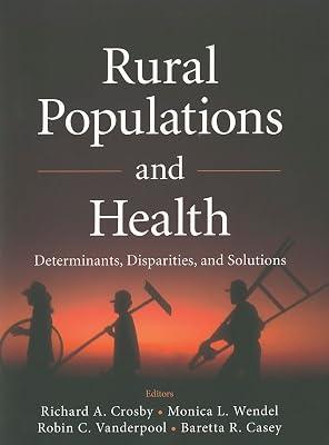 Rural Populations and Health: Determinants, Disparities, and Solutions by Crosby, Richard; Vanderpool, Robin C.; Casey, Baretta R.; Wendel, Monica L. | Paperback | Medical 2