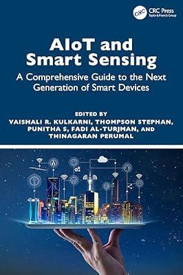 AIoT and Smart Sensing: A Comprehensive Guide to the Next Generation of Smart Devices | Paperback | Machine Learning