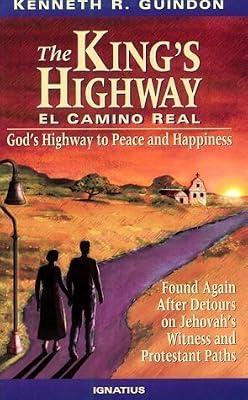 The King's Highway: El Camino Real - God's Highway to Peace and Happiness by Guindon, Kenneth R. | Paperback | Roman Catholicism