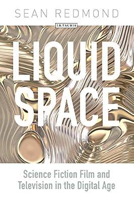 Liquid Space: Science Fiction Film and Television in the Digital Age by Sean Redmond | Paperback | Performing Arts