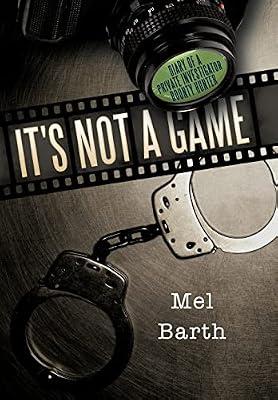 It's Not a Game: Diary of a Private Investigator/Bounty Hunter by Barth, Mel | Hardcover | Biography: General