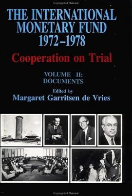The International Monetary Fund, 1972-1978: Cooperation on Trial: 002 by De Vries, Margaret Garritsen | Hardcover
