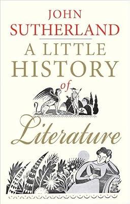 LITTLE HISTORY OF LITERATURE by Sutherland, John | Paperback | Literary Studies: General