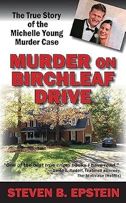 Murder on Birchleaf Drive: The True Story of the Michelle Young Murder Case by Epstein, Steven B | Paperback | True Crime