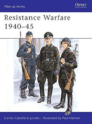 Resistance Warfare: Resistance and Collaboration in Western Europe, 1940-45: 169 (Men-at-arms Series) by Jurado, Carlos Caballero | Paperback | History