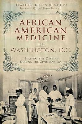 African American Medicine in Washington, D.c.: Healing the Capital During the Civil War Era by Butts, Heather | Paperback | History