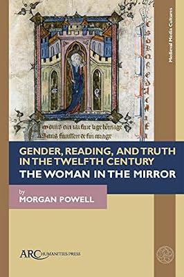 Gender, Reading, and Truth in the Twelfth Century: The Woman in the Mirror (Medieval Media and Culture) by Powell, Morgan | Hardcover | Literary Studies: Classical