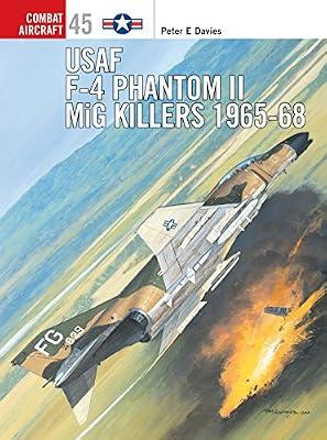 USAF F-4 Phantom II MiG Killers 1965-68: 45 (Combat Aircraft) by Davies, Peter E. | Paperback | General & World History
