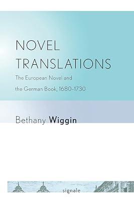 Novel Translations: The European Novel and the German Book, 1680-1730 (Signale: Modern German Letters, Cultures, and Thought) by Wiggin, Bethany | Paperback | Literary Criticism 2