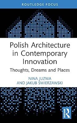 Polish Architecture in Contemporary Innovation: Thoughts, Dreams and Places (Routledge Focus) by Juzwa, Nina; Świerzawski, Jakub | Hardcover | The Environment