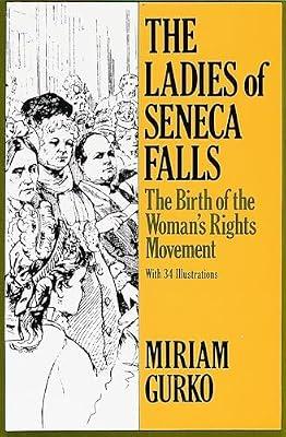 The Ladies of Seneca Falls: The Birth of the Woman's Rights Movement by Gurko, Miriam | Paperback | Social Science