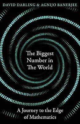 The Biggest Number in the World : A Journey to the Edge of Mathematics by Darling, David; Banerjee, Agnijo | Paperback | Mathematics
