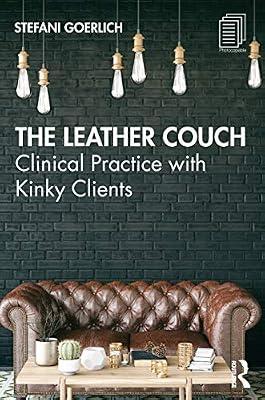 The Leather Couch: Clinical Practice with Kinky Clients by Goerlich, Stefani | Paperback | Psychotherapy