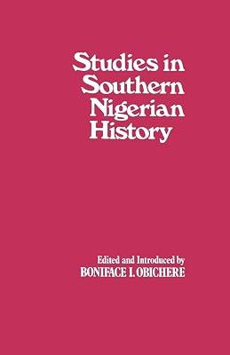 Studies in Southern Nigerian History: A Festschrift for Joseph Christopher Okwudili Anene 1918-68 by Obichere, Boniface I. | Hardcover | History 2