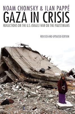 Gaza in Crisis: Reflections on the US-Israeli War Against the Palestinians by Chomsky, Noam; Pappé, Ilan | Paperback | Political Science