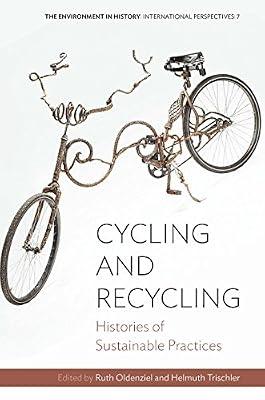 Cycling and Recycling: Histories of Sustainable Practices: 7 (Environment in History: International Perspectives) | Paperback | Waste Management