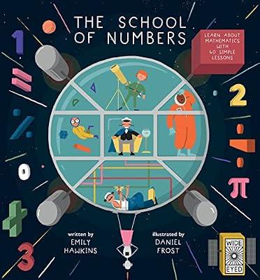 The School of Numbers: Learn about Mathematics with 40 Simple Lessons by Hawkins, Emily | Hardcover | Juvenile Nonfiction