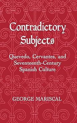Contradictory Subjects: Quevedo, Cervantes, and Seventeenth Century Spanish Culture (Living Standards Measurement Study) by Mariscal, George | Hardcover | Literary Criticism