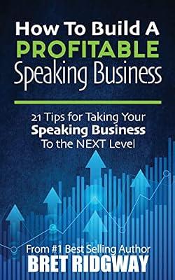 How to Build a Profitable Speaking Business: 21 Tips for Taking Your Speaking Business to the Next Level by Ridgway, Bret | Paperback | Business & Economics