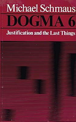 Dogma 6: Justification and the Last Things: v. 6 by Schmaus, Michael | Paperback | Roman Catholicism