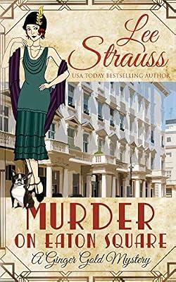 Murder on Eaton Square: a cozy historical 1920s mystery: 10 (Ginger Gold Mystery) by Strauss, Lee | Paperback | Historical Mysteries