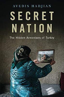 Secret Nation: The Hidden Armenians of Turkey by Hadjian, Avedis | Hardcover | History